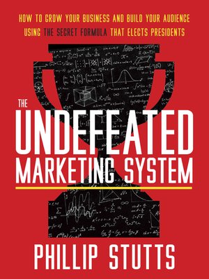 cover image of The Undefeated Marketing System: How to Grow Your Business and Build Your Audience Using the Secret Formula
